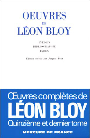Oeuvres de Léon Bloy. Vol. 15. Articles, inédits, tables, index