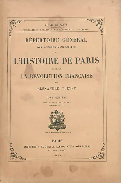 Répertoire général des sources manuscrites de l'histoire de Paris pendant la Révolution française. Vol. 11. Convention nationale (quatrième partie)
