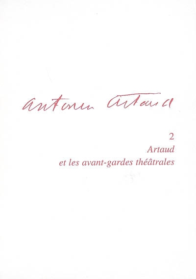 Antonin Artaud. Vol. 2. Artaud et les avant-gardes théâtrales