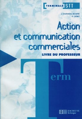 Action et communication commerciales, terminale STT : livre du professeur