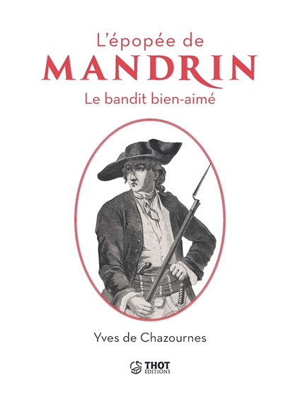 L'épopée de Mandrin : le...