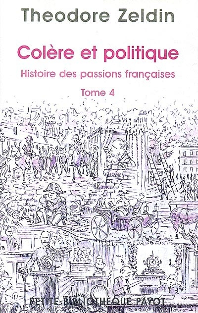 Histoire des passions françaises (1848-1945). Vol. 4. Colère et politique