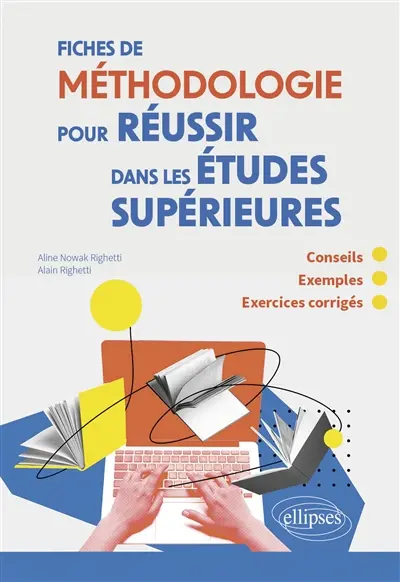 Fiches de méthodologie pour réussir dans les études supérieures : conseils, exemples, exercices corrigés Fiches de méthodologie pour réussir dans les études supérieures : conseils, exemples, exercices corrigés