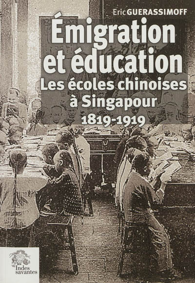 Emigration et éducation : les écoles chinoises à Singapour : 1819-1919