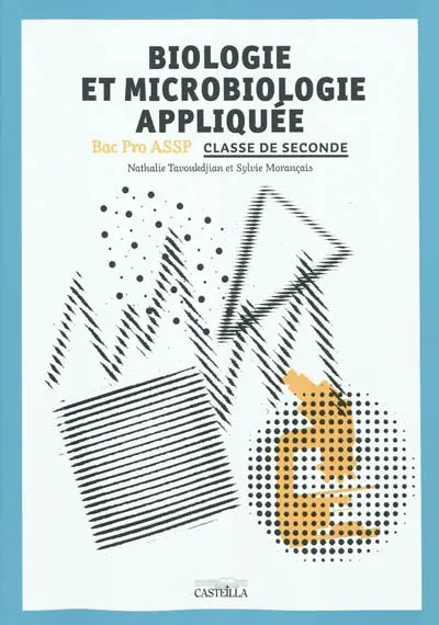 Biologie et microbiologie appliquée : bac pro ASSP, classe de seconde