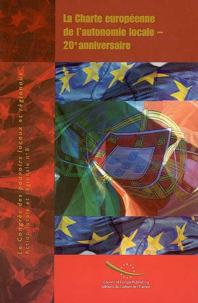 La charte européenne de l'autonomie locale, 20e anniversaire : actes, Lisbonne (Portugal), 8 juillet 2005 : conférence internationale