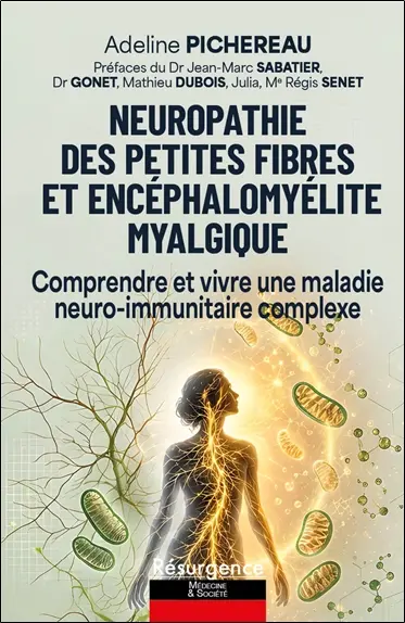 Neuropathie des petites fibres et encéphalomyélite myalgique : comprendre et vivre une maladie neuro-immunitaire complexe
