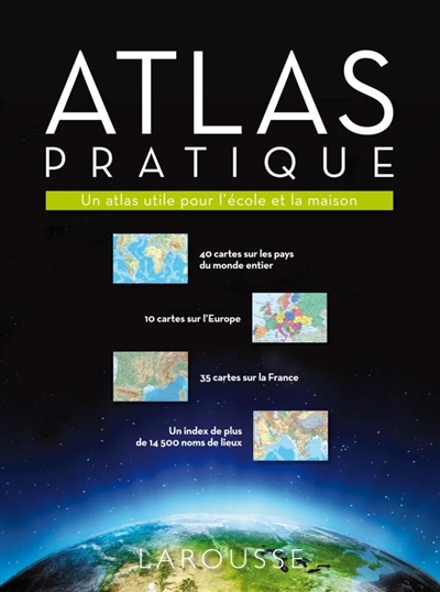 Atlas pratique : un atlas utile pour l'école et la maison