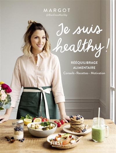 Je suis healthy ! : rééquilibrage alimentaire : conseils, recettes, motivation