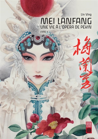 Mei Lanfang : une vie à l'opéra de Pékin. Vol. 4
