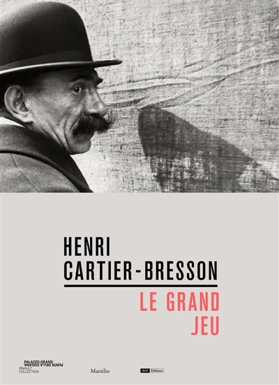 Henri Cartier-Bresson : le grand jeu