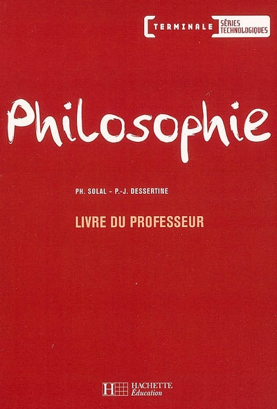 Philosophie, terminale séries technologiques : livre du professeur