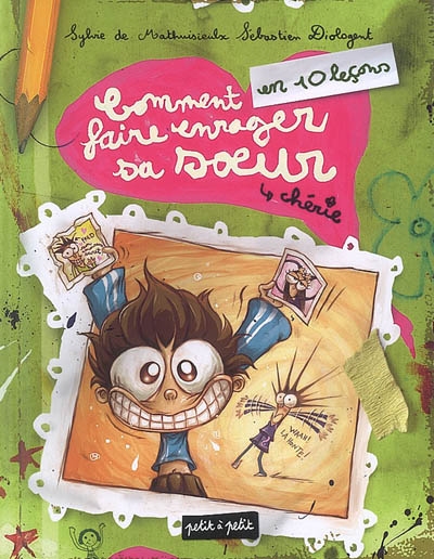 Comment faire enrager sa soeur chérie : en 10 leçons