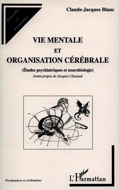 Vie mentale et organisation cérébrale : études psychiatriques et neurobiologie