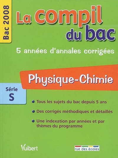 Physique chimie série S : bac 2008, 5 années d'annales corrigées