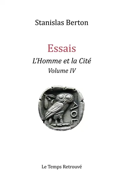 Essais : l'homme et la cité. Vol. 4