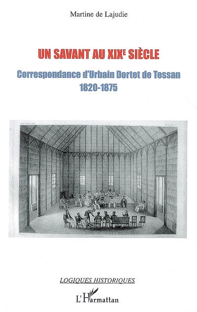 Un savant au XIXe siècle : correspondance d'Urbain Dortet de Tessan, ingénieur hydrographe, 1820-1875