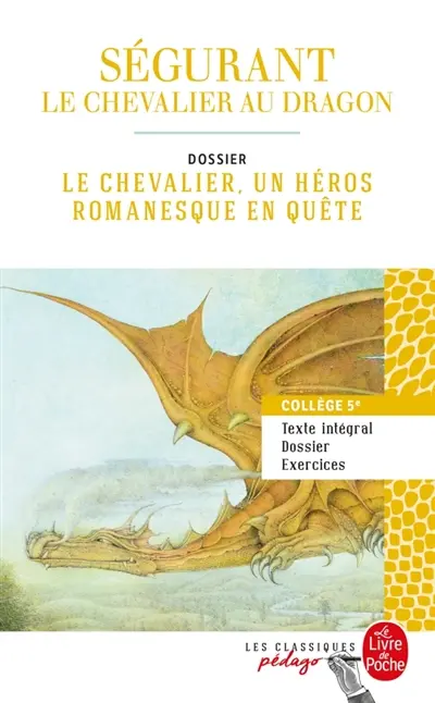Ségurant : le chevalier au dragon : dossier le chevalier, un héros romanesque en quête, collège 5e
