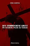 Das zerbrochene Kreuz : Die heimliche Macht im Vatikan