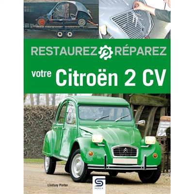 Restaurez, réparez votre Citroën 2 CV