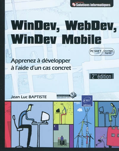 WinDev, Webdev, WinDev Mobile : apprenez à développer à l'aide d'un cas concret : PC Soft ouvrage agréé