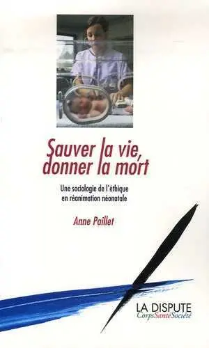 Sauver la vie, donner la mort : une sociologie de l'éthique en réanimation néonatale