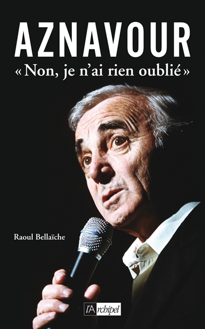 Aznavour : non, je n'ai rien oublié
