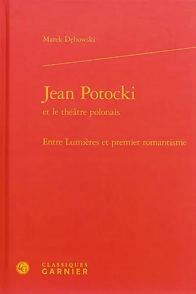 Jean Potocki et le théâtre polonais : entre Lumières et premier romantisme