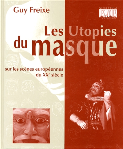Les utopies du masque : sur les scènes européennes du XXe siècle