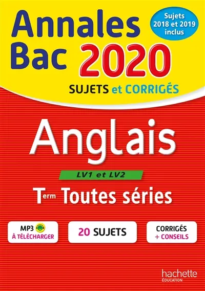 Anglais LV1 et LV2 terminales toutes séries : annales bac 2020, sujets et corrigés, sujets 2018 et 2019 inclus