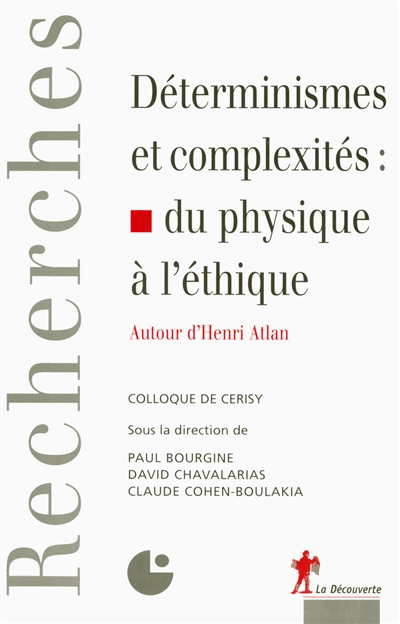 Déterminismes et complexités : du physique à l'éthique : autour d'Henri Atlan : colloque de Cerisy