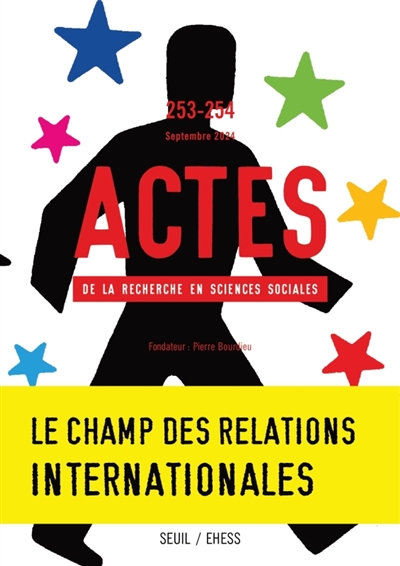 Actes de la recherche en sciences sociales, n° 253-254. Le champ des relations internationales