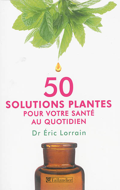 50 solutions plantes pour votre santé au quotidien