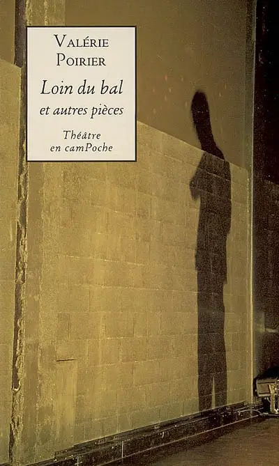 Loin du bal : et autres pièces