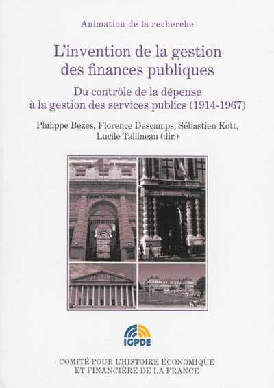 L'invention de la gestion des finances publiques. Du contrôle de la dépense à la gestion des services publics (1914-1967)