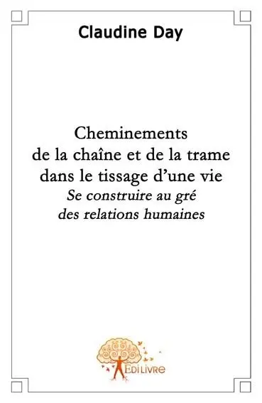 Cheminements de la chaîne et de la trame dans le tissage d'une vie : Se construire au gré des relations humaines