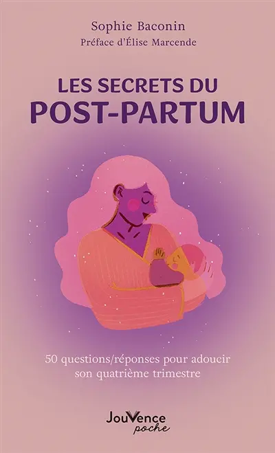 Les secrets du post-partum : 50 questions-réponses pour adoucir son quatrième trimestre