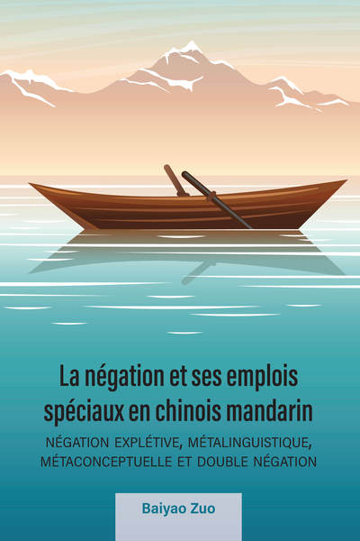 La négation et ses emplois spéciaux en chinois mandarin : négation explétive, métalinguistique, métaconceptuelle et double négation