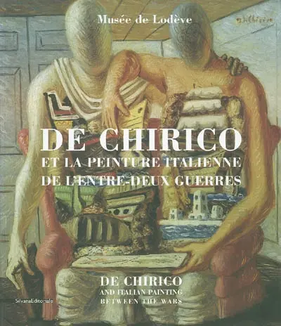 De Chirico et la peinture italienne de l'entre-deux-guerres : du futurisme au retour à l'ordre : Musée de Lodève, 4 juillet-26 octobre 2003. De Chirico and Italian painting between the wars : from futurism to the return to order
