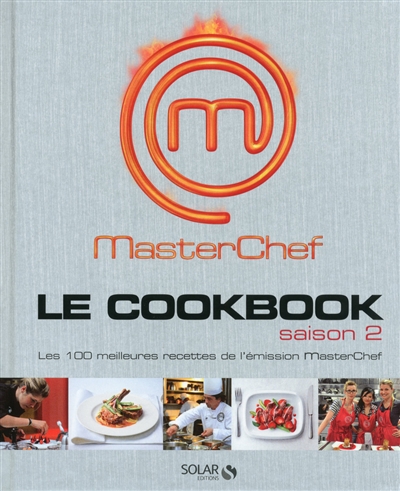 Le cookbook saison 2 : Masterchef : les 100 meilleures recettes de l'émission Masterchef