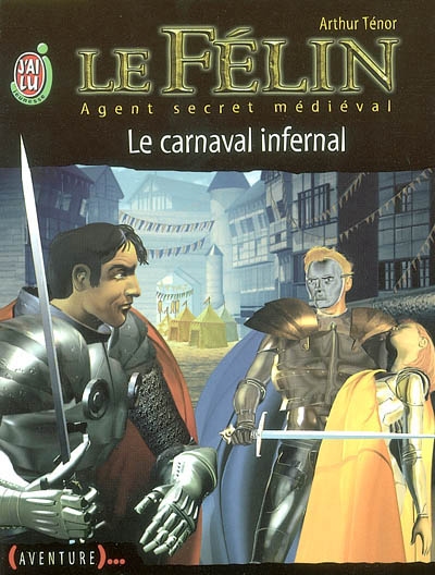 Le Félin : agent secret médiéval. Vol. 11. Le carnaval infernal