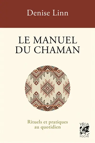 Le manuel du chaman : rituels et pratiques au quotidien