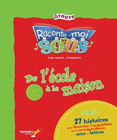 Raconte-moi les sons, de l'école à la maison : 27 histoires pour favoriser l'acquisition de la correspondance sons et lettres 1