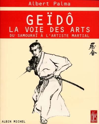 Geïdo, la voie des arts : du samouraï à l'artiste martial
