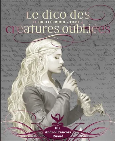 Le dico féerique. Vol. 4. Le dico des créatures oubliées
