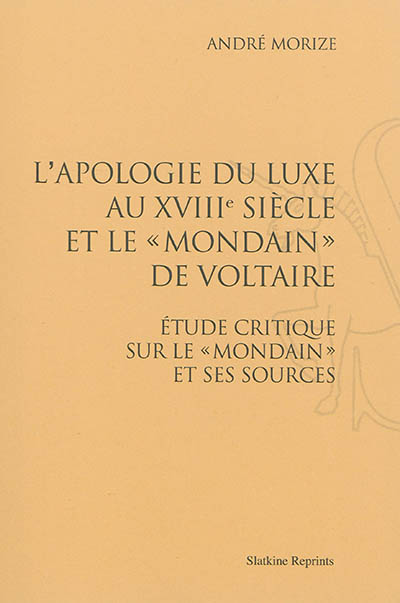L'apologie du luxe au XVIIIe siècle et Le mondain de Voltaire : étude critique sur Le mondain et ses sources