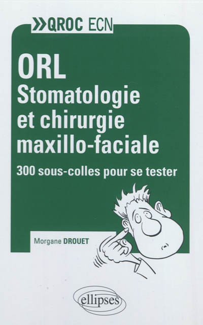 ORL, stomatologie et chirurgie maxillo-faciale : 300 sous-colles pour se tester