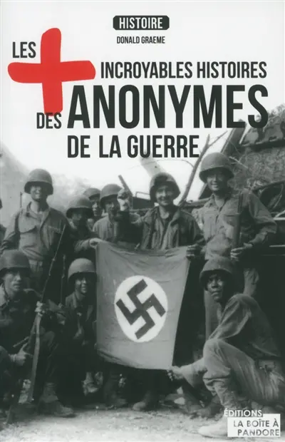 Les + incroyables histoires des anonymes de la guerre