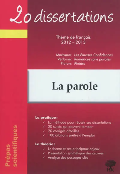 20 dissertations avec analyses et commentaires sur le thème : la parole : Marivaux, Les fausses confidences ; Verlaine, Romances sans paroles ; Platon, Phèdre
