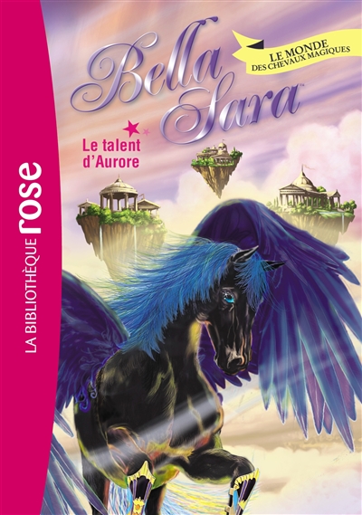 Bella Sara : le monde des chevaux magiques. Vol. 15. Le talent d'Aurore